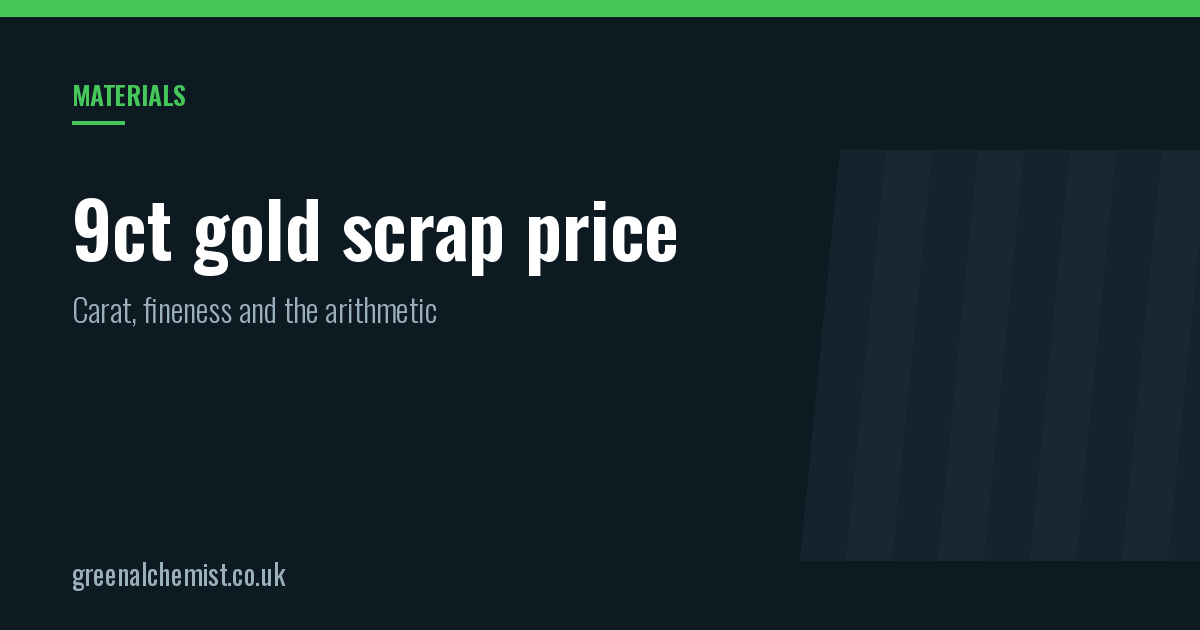 9ct gold scrap price: carats, fineness and the arithmetic