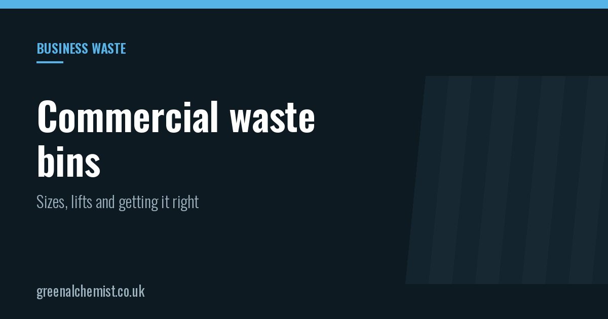 Commercial waste bins: sizes, lifts and getting it right