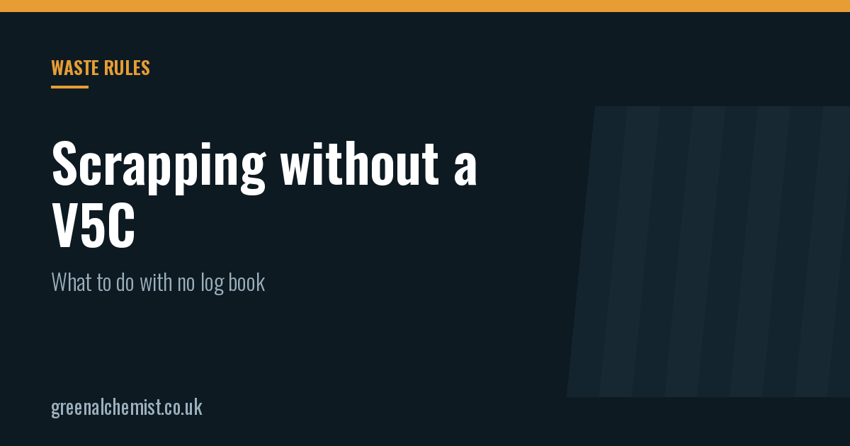 Scrap a car without a V5C: what to do with no log book